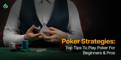 poker strategy tips|Poker Strategies: Top Tips & Strategy To Win Poker .